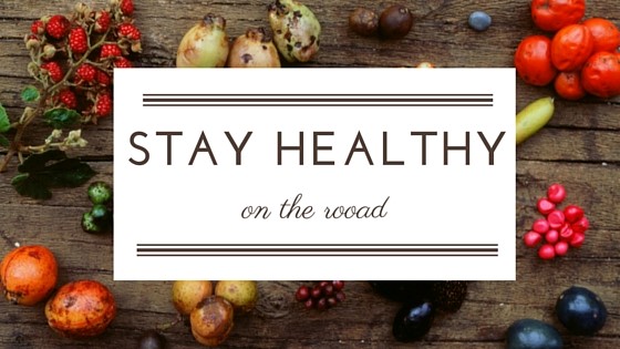 Stay Healthy On The Road